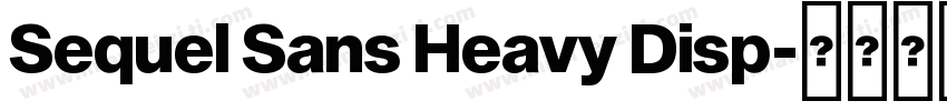 Sequel Sans Heavy Disp字体转换